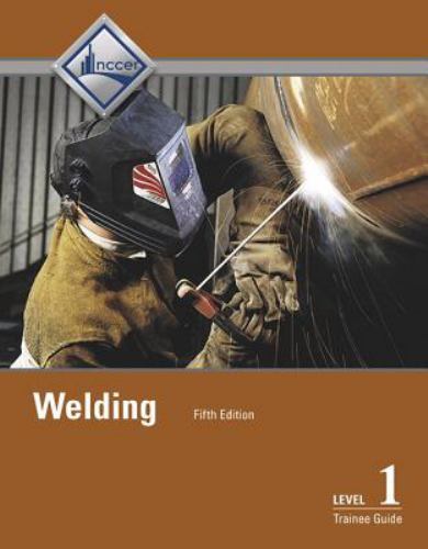 Welding Level 1 Trainee Guide (5th Edition) – Paperback By NCCER – VERY GOOD