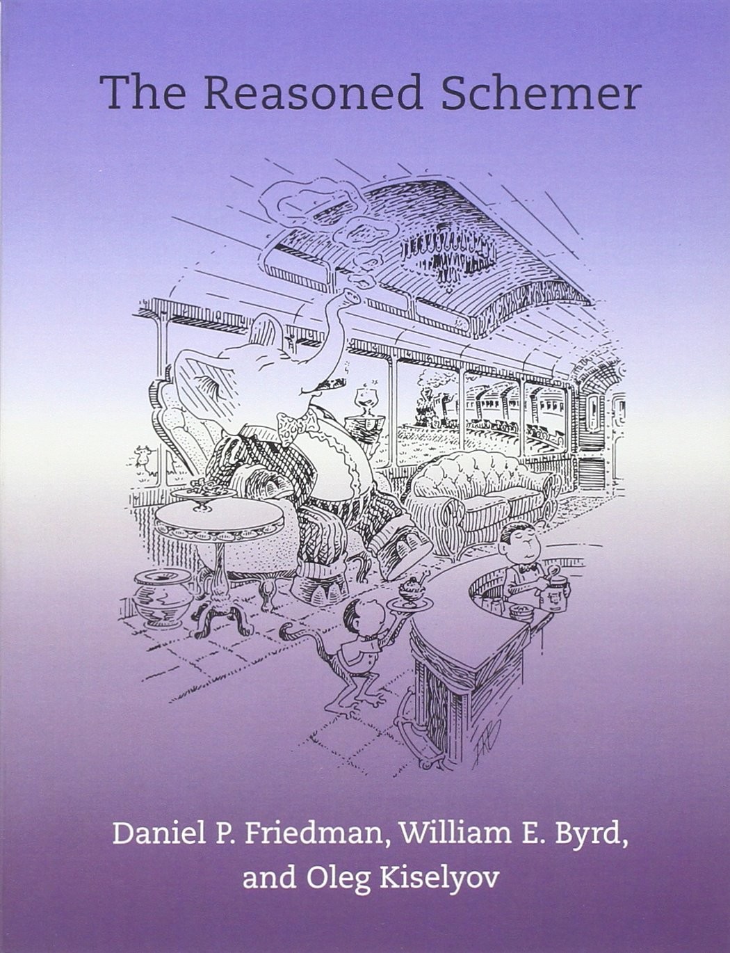 The Reasoned Schemer, Daniel P. Friedman,William E. Byrd,Oleg Kiselyov, Excellen