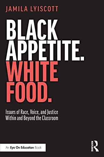 Black Appetite. White Food.: Issues…, Lyiscott, Jamil