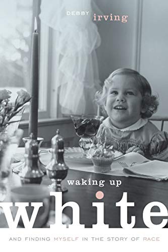 Waking Up White, and Finding Myself in … by Irving, Debby Paperback / softback