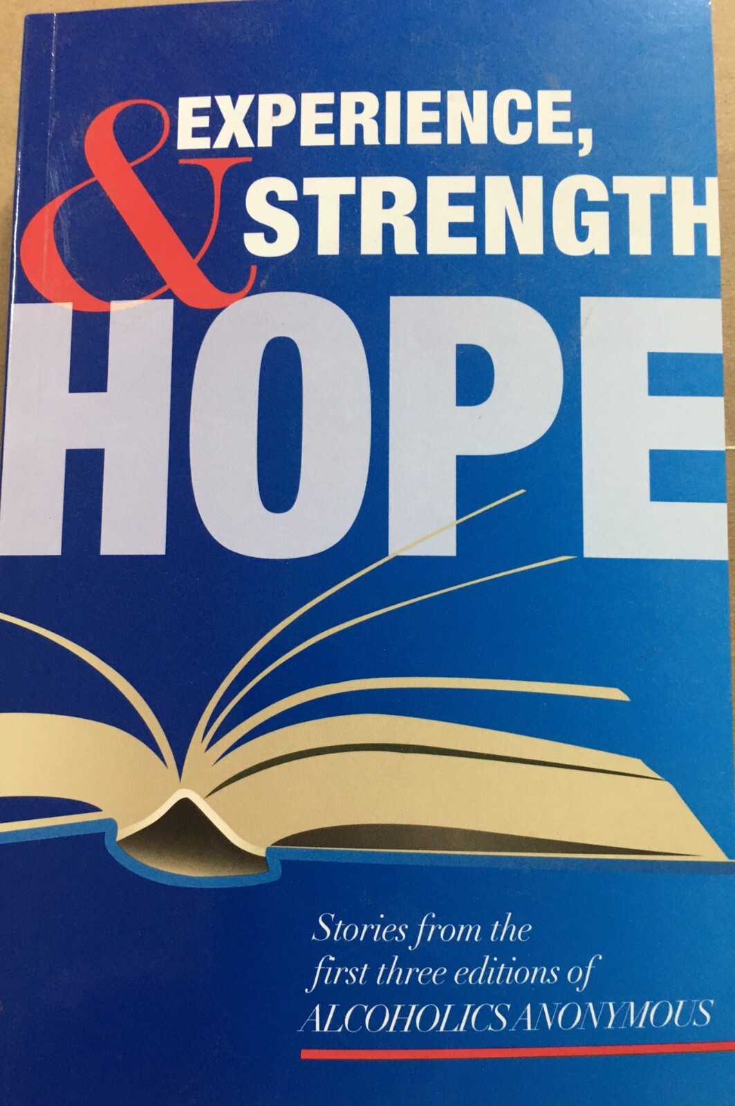 Experience, Strength and Hope: Stories from the 1st Three Editions of AA