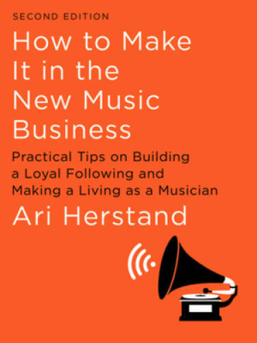 How To Make It in the New Music Business: Practical Tips on Building a Lo – GOOD