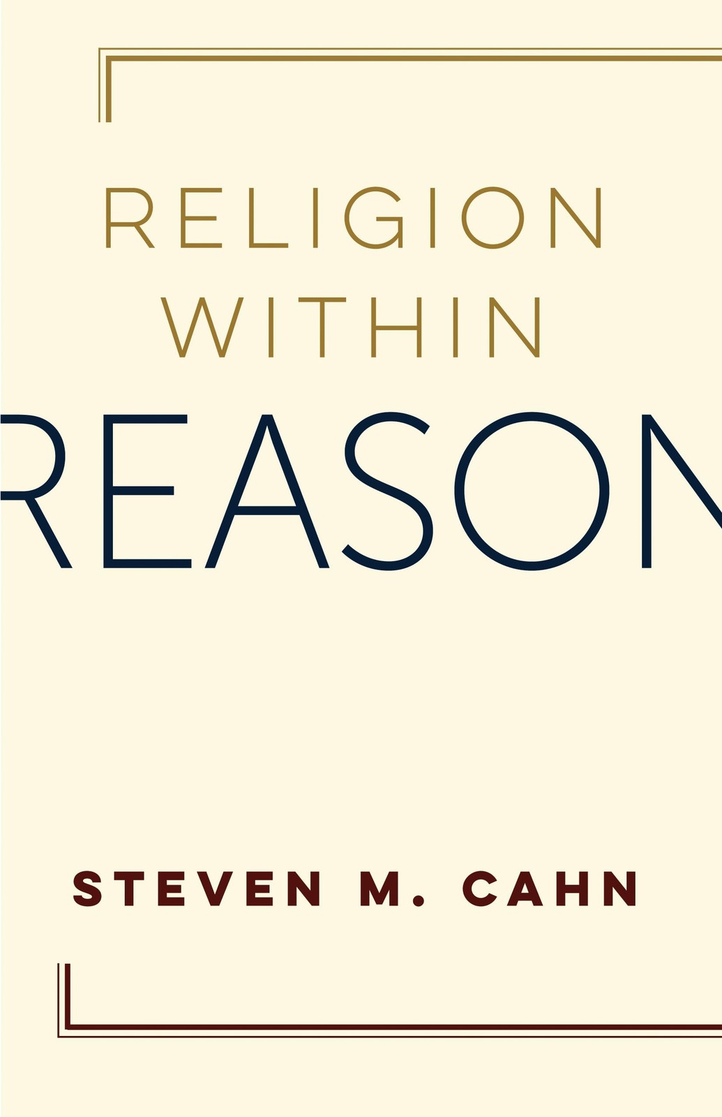 Religion Within Reason By Cahn, Steven Steven Cahn,