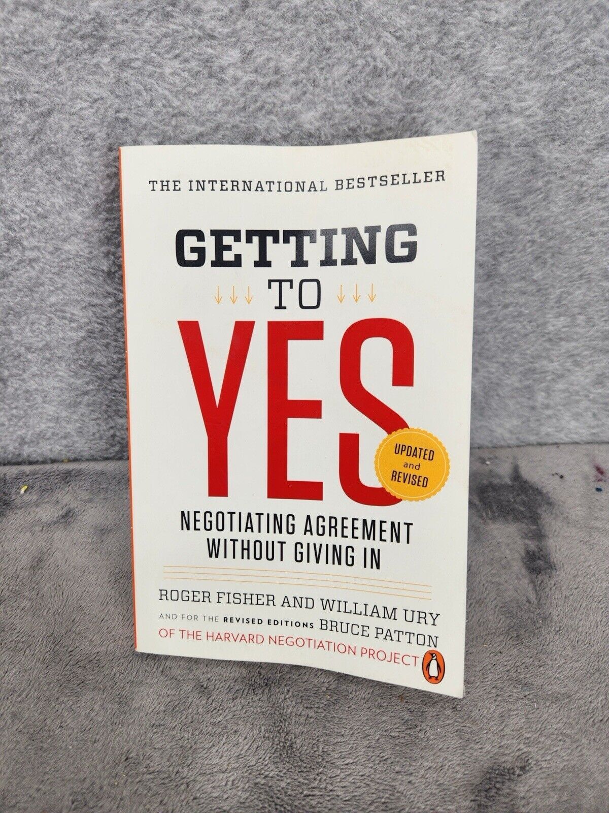 Getting to Yes Negotiating Agreement Without Giving In by William L. Ury
