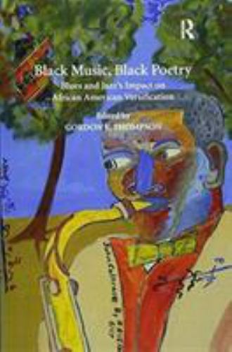 Black Music, Black Poetry : Blues and Jazz’s Impact on African American Versi…