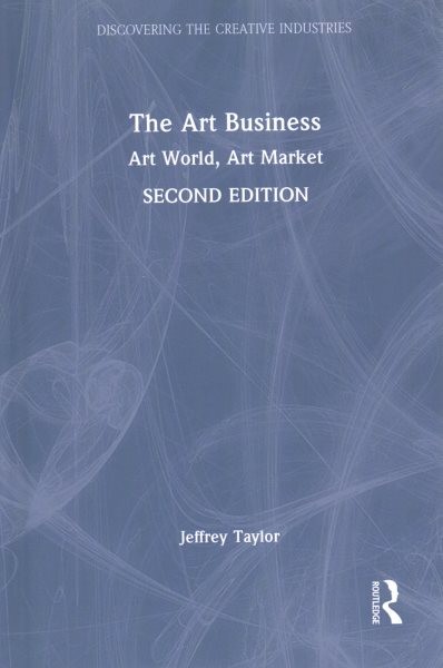 Art Business : Arts Worlds, Arts Markets, Hardcover by Taylor, Jeffrey, Like …