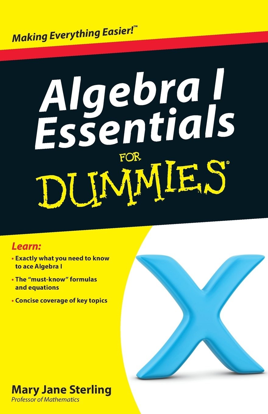 Algebra I Essentials For Dummies (For Dummies Series)