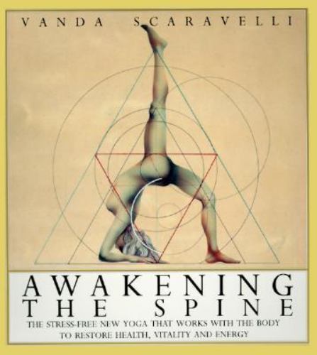 Awakening the Spine: The Stress-Free New Yoga that Works with the Body to…