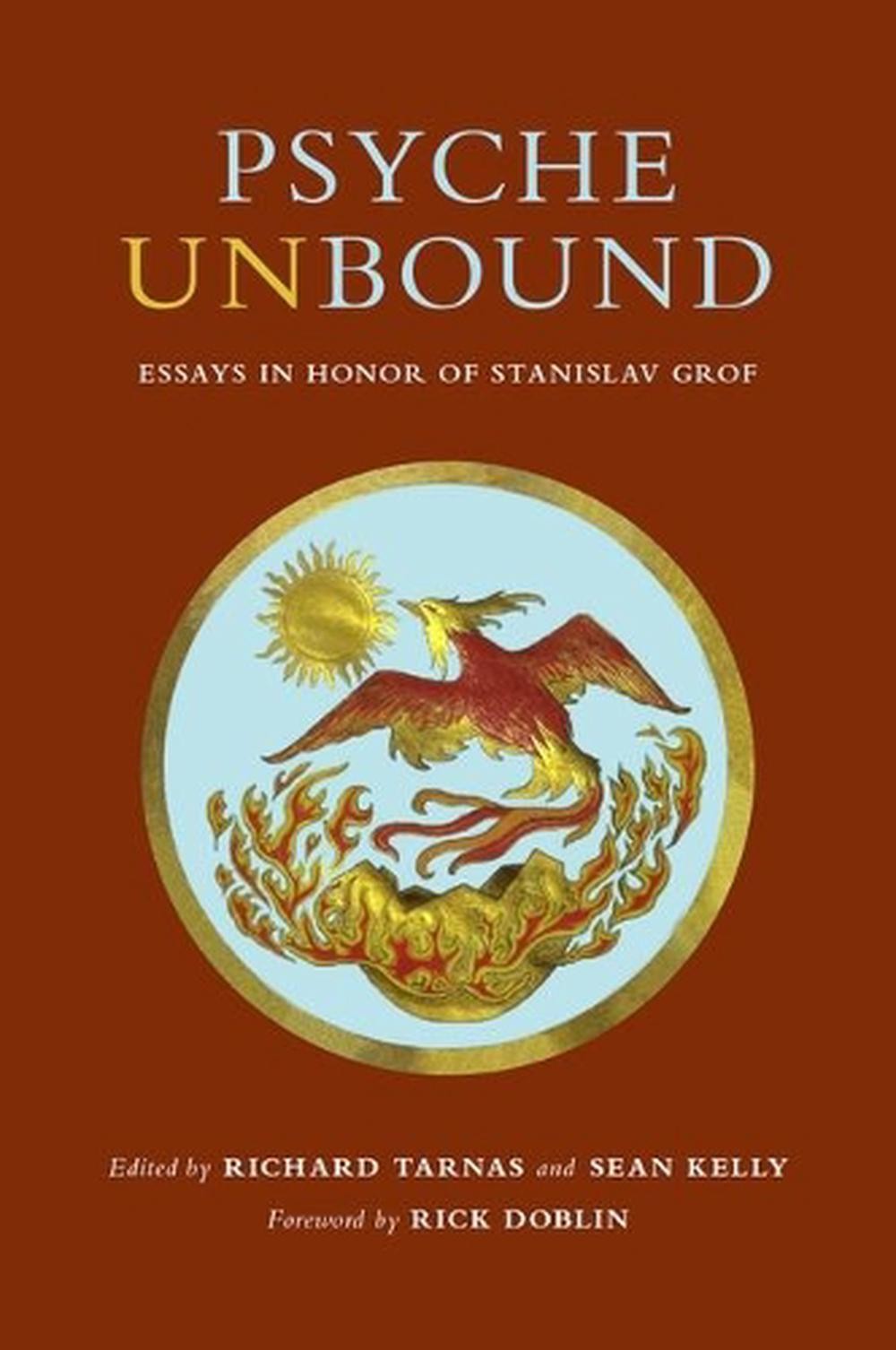 Psyche Unbound: Essays in Honor of Stanislav Grof by Richard Tarnas (English) Ha