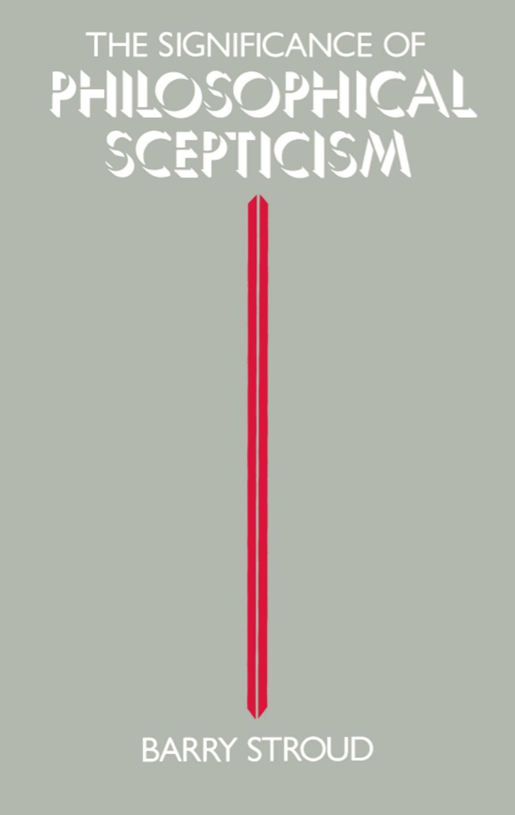 STROUD:SIGNIFICANCE OF PHILOSOPHICAL SCEPTICISM PAPER