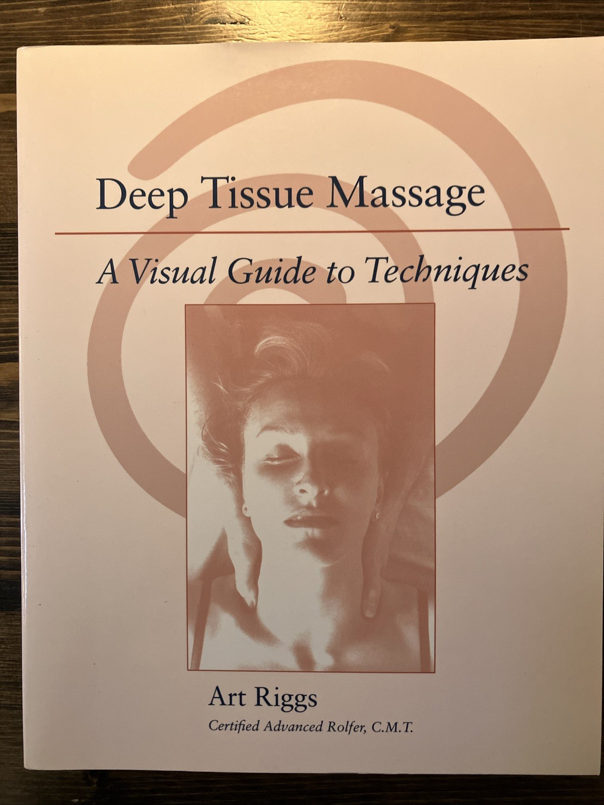 Deep Tissue Massage : A Visual Guide to Techniques by Art Riggs (2002)