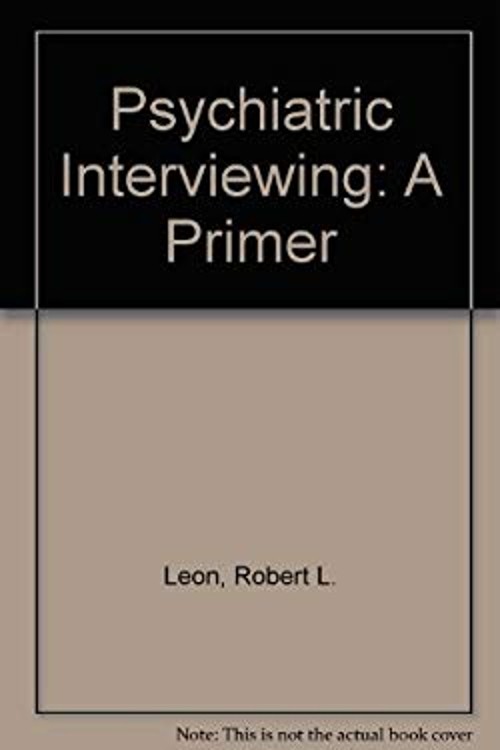 Psychiatric Interviewing : A Primer Hardcover R. L. Leon