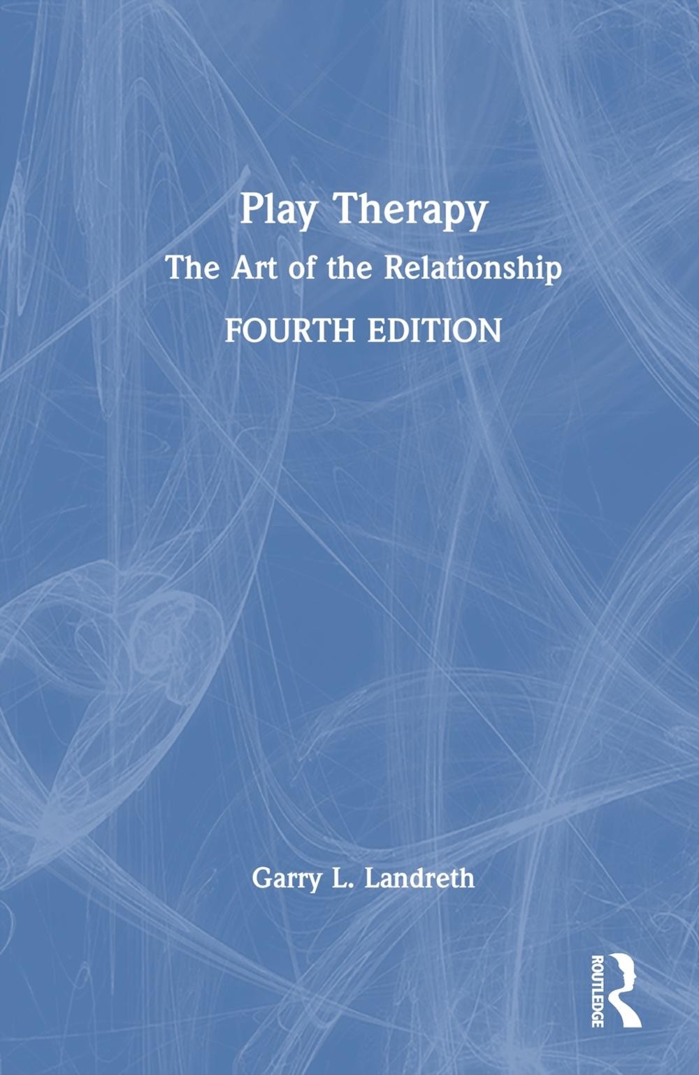 Play Therapy: The Art of the Relationship by Garry L. Landreth Hardcover Book