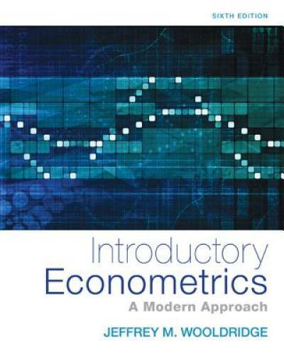 Introductory Econometrics: A Modern Approach (Upper Level Economics – GOOD