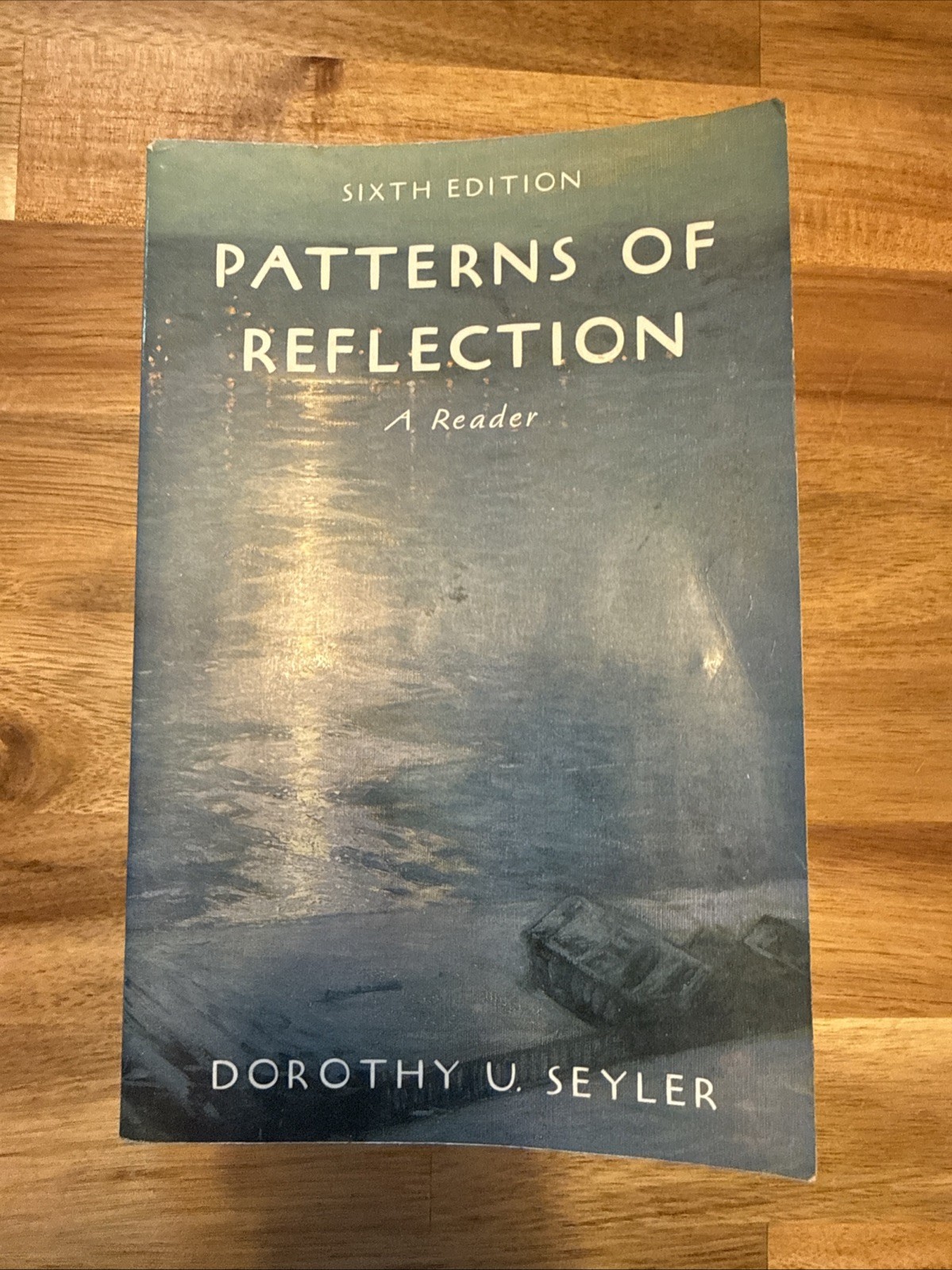 PATTERNS OF REFLECTION: A READER (6TH EDITION) By Dorothy U. Seyler