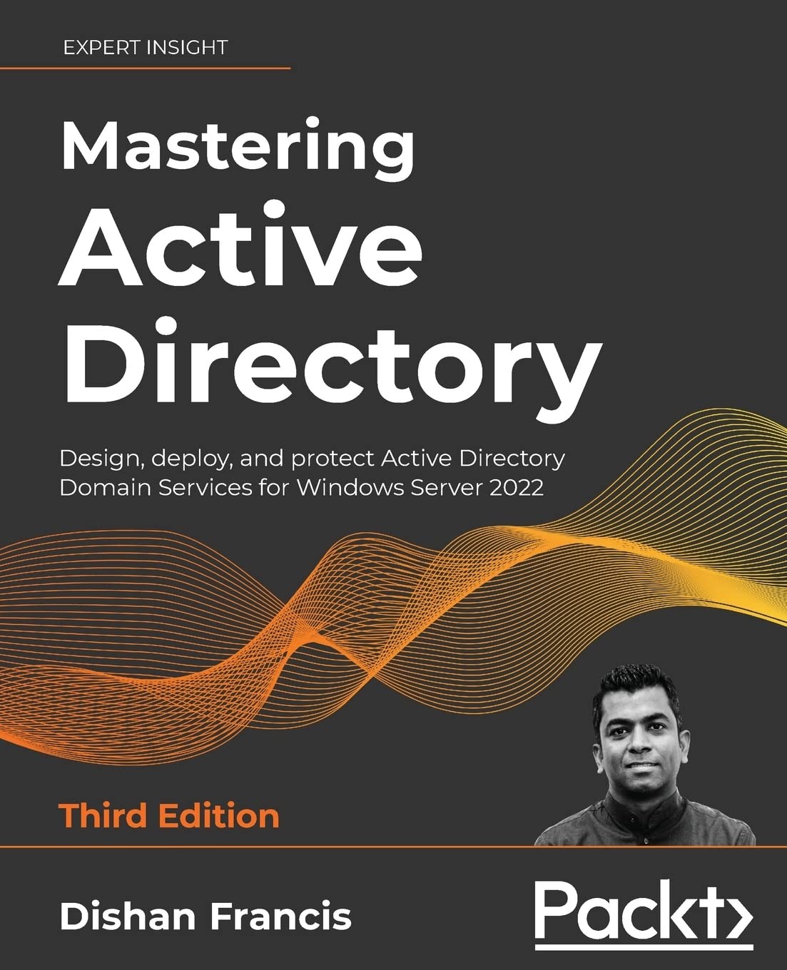 Mastering Active Directory: Design, deploy, and protect Active Directory Dom…