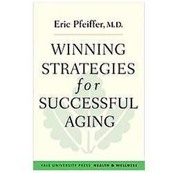 Winning Strategies for Successful Aging (Yale University Press Health & Wellness
