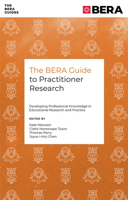 The Bera Guide To Practitioner Research: Developing Professi…