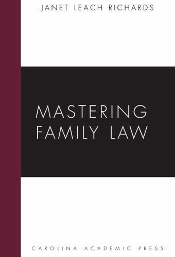 Mastering Family Law (Carolina Academic Press Mastering), Janet Leach Richards,