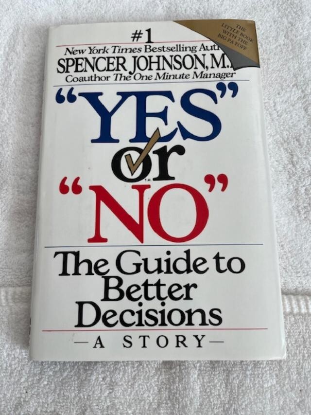 Yes or No : The Guide to Better Decisions by Spencer Johnson (1992, Hardcover)