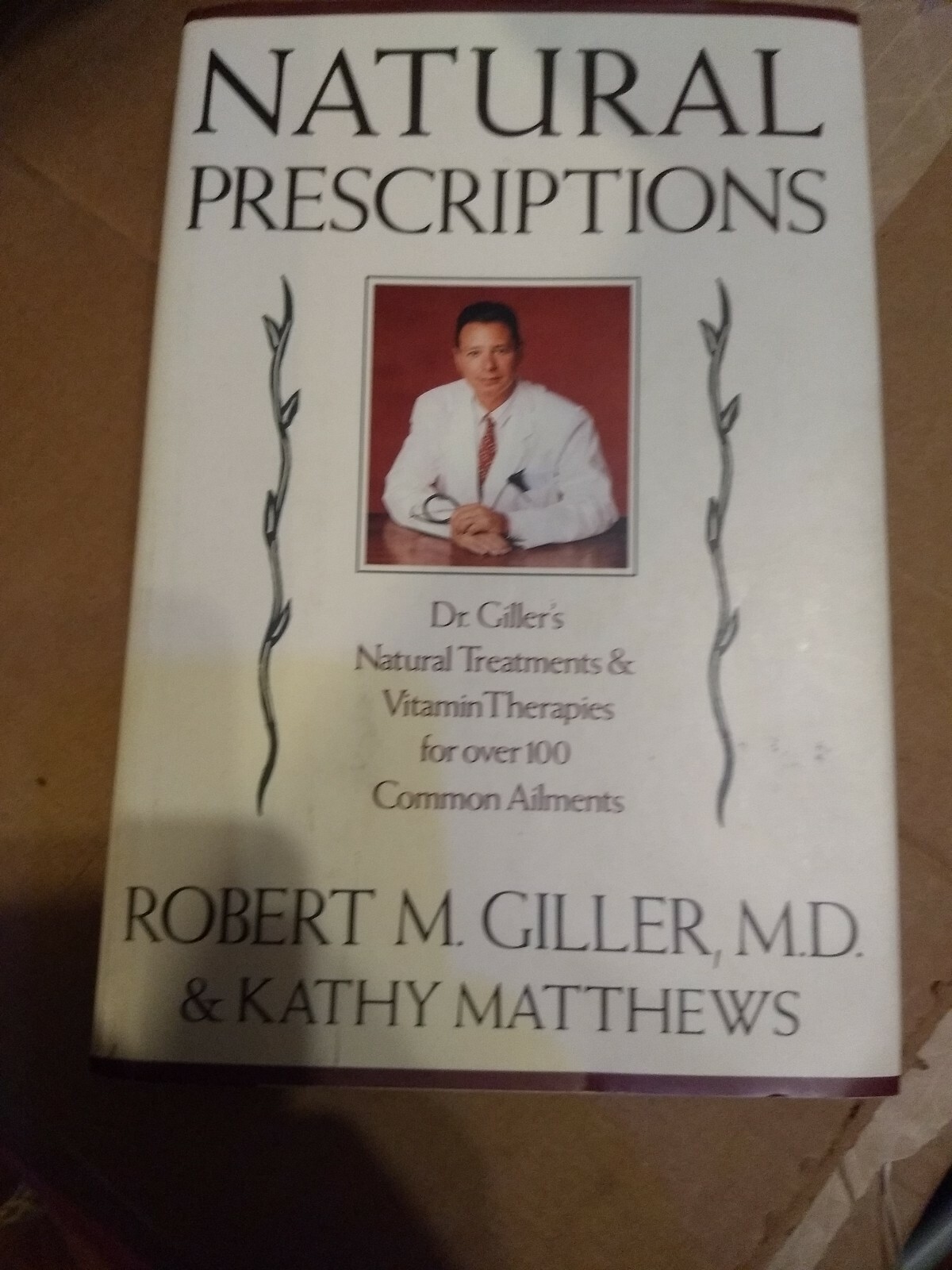 Natural Prescriptions by Robert M. Giller & Kathy Matthews Hardback Book