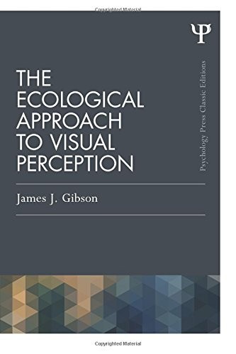 THE ECOLOGICAL APPROACH TO VISUAL PERCEPTION: CLASSIC By James J. Gibson **NEW**