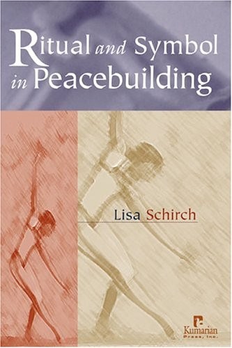 RITUAL AND SYMBOL IN PEACEBUILDING By Lisa Schirch