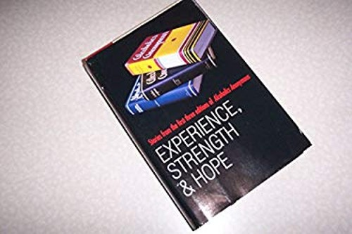 Experience, Strength and Hope : Stories from the First Three Edit