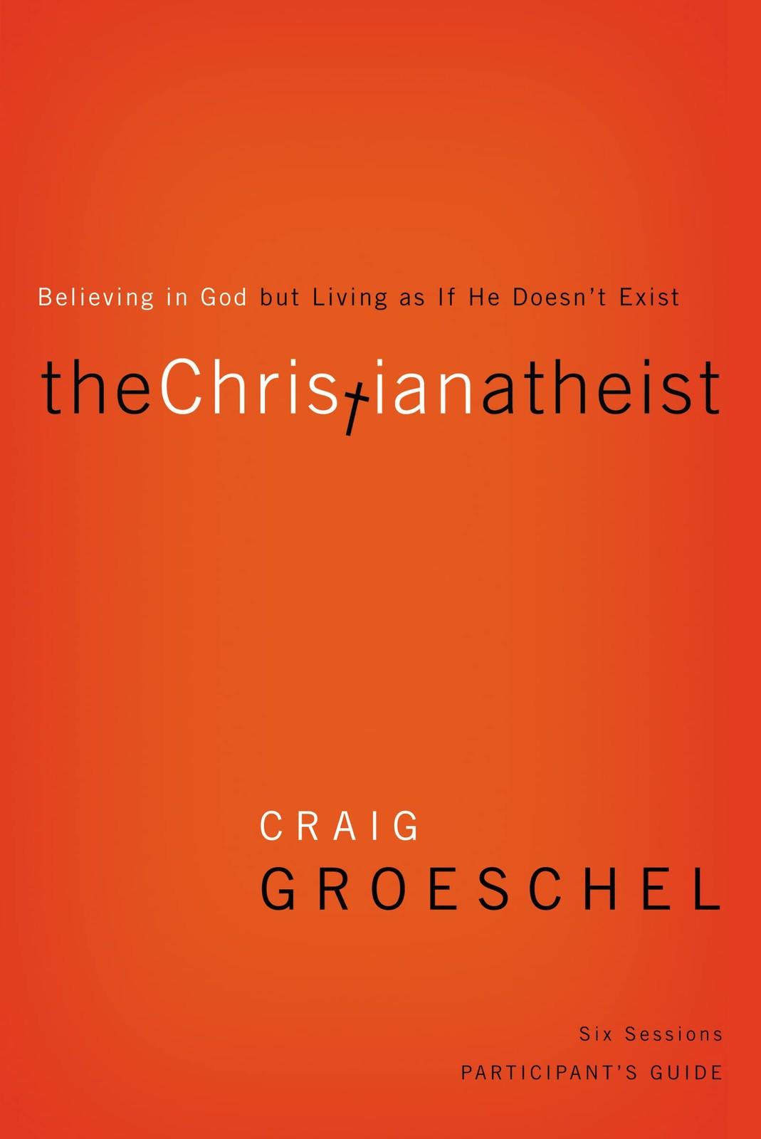 The Christian Atheist Bible Study Participant’s Guide: Believing in God but …