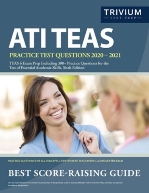 ATI TEAS Practice Test Questions 2020-2021 : TEAS 6 Exam Prep Inc