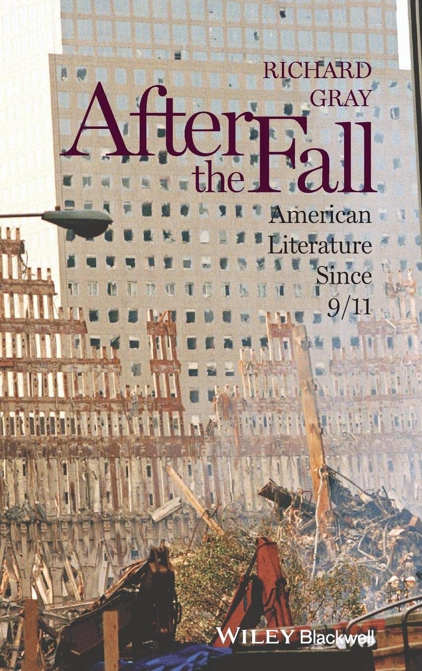 After the Fall: American Literature Since 9/11 (Wiley-Blackwell Manifestos)