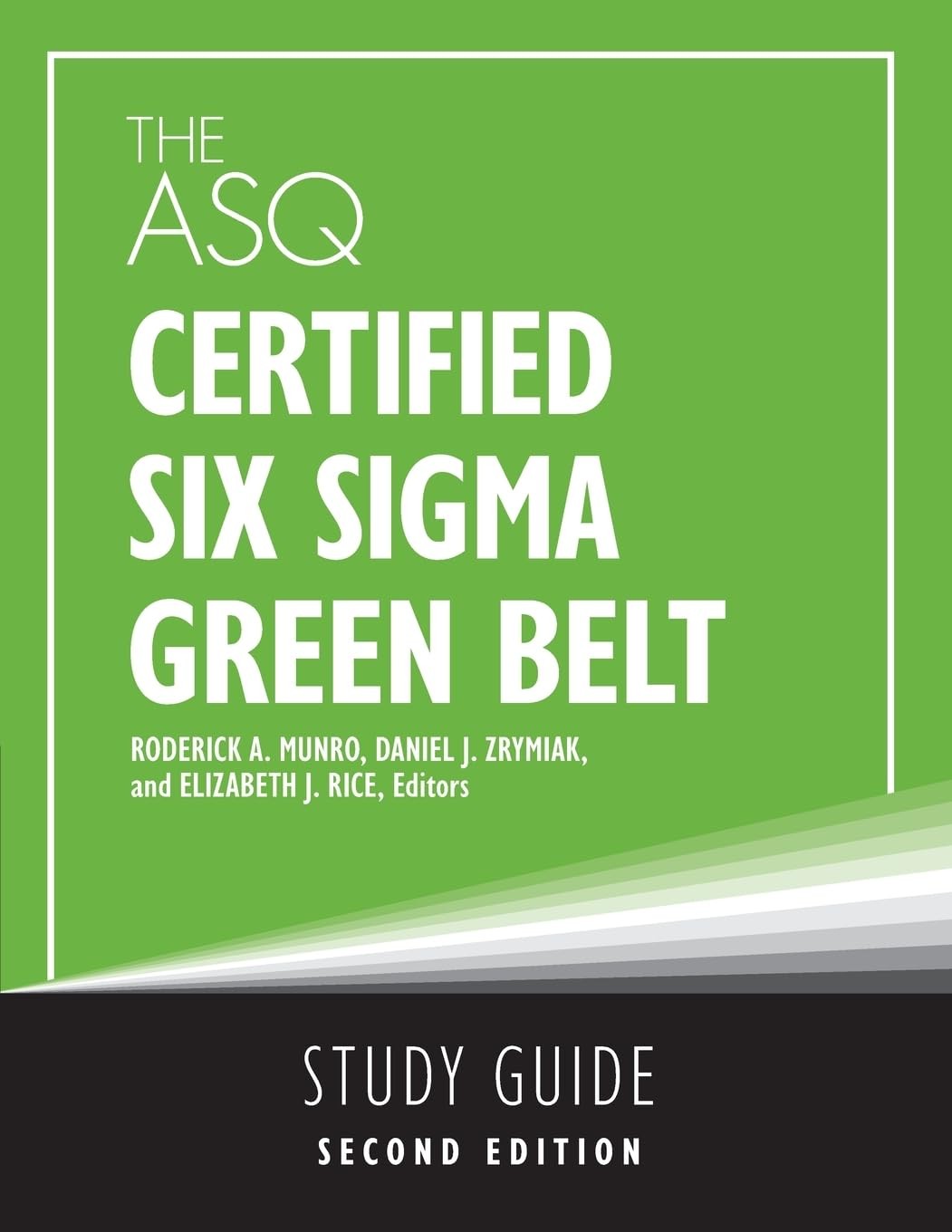 The ASQ Certified Six Sigma Green Belt Study Guide Paperback by Roderick A Munro