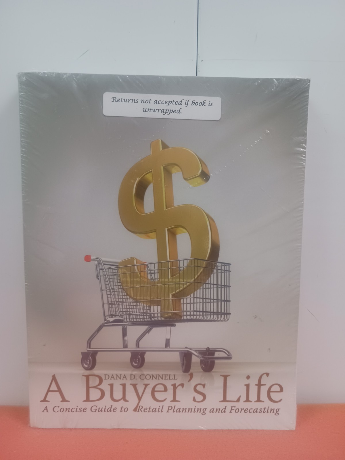A BUYER’S LIFE: A CONCISE GUIDE TO RETAIL PLANNING AND By Dana Connell BRAND NEW