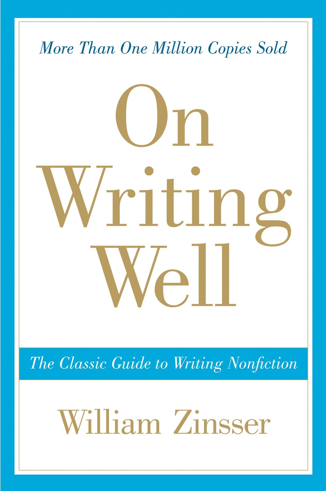 On Writing Well: The Classic Guide to Writing Nonfiction… – William Zinsser