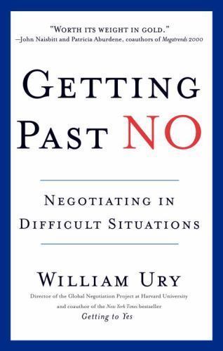 Getting Past No: Negotiating in Difficult Situations by William Ury
