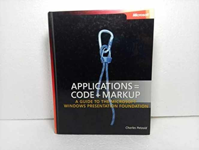Applications = Code + Markup: A – Hardcover, by Petzold Charles – Very Good