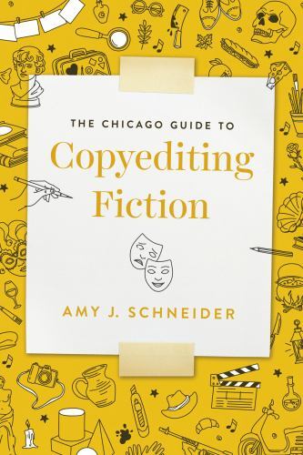 The Chicago Guide to Copyediting Fiction (Chicago Guides to Writing, Editing, an