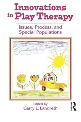 Innovations in Play Therapy by Garry L Landreth: New