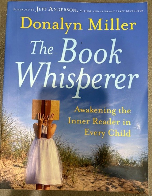 The Book Whisperer: Awakening the Inner Reader in Every Child , Miller, Donalyn