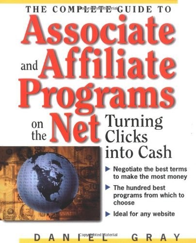 The Complete Guide to Associate & Affiliate Programs on the Net: Turning Cli…