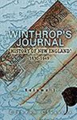 Winthrop’s Journal, History of New England, 1630-1649: Volume 1