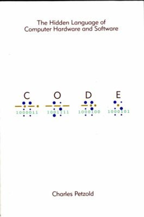 Code : The Hidden Language of Computer Hardware and Software Char