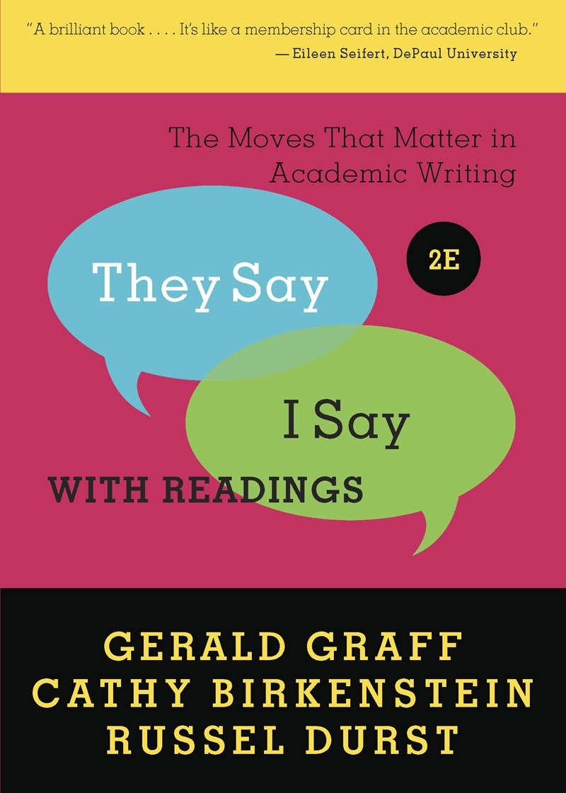 They Say / I Say: The Moves That Matter in Academic Writing, with Readings