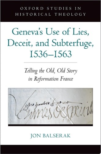 Geneva’s Use of Lies, Deceit, and Subterfuge, 1536-1563: Telling the Old, Old St