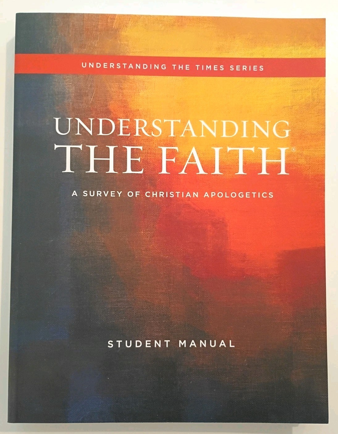Understanding the Faith Workbook Homeschool Apologetics Curriculum Summit Book