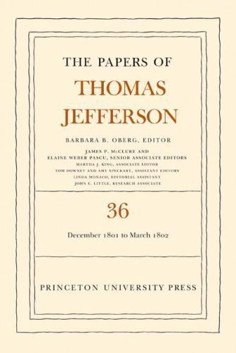 The Papers of Thomas Jefferson, Volume 36: 1 December 1801 to 3 March 1802 – Jef