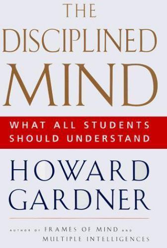 Disciplined Mind: What All Students Should Understand by Howard Gardner