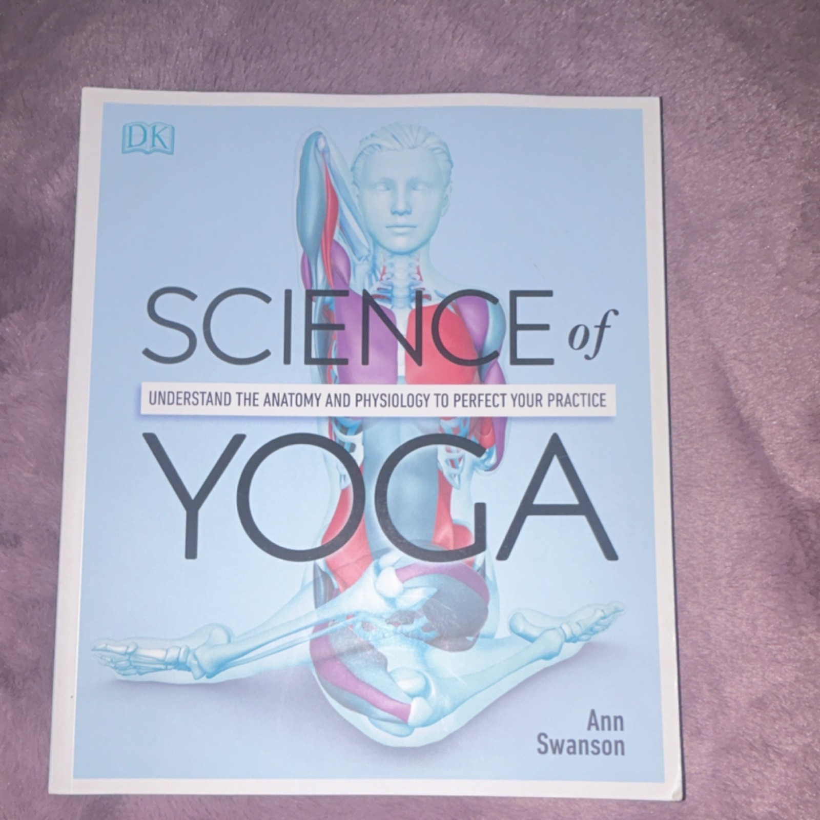 Science of Yoga by Ann Swanson Paperback DK Publishing Anatomy Physiology Yoga