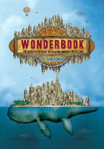 Wonderbook: The Illustrated Guide to Creating Imaginative Fiction – GOOD