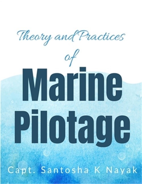 Theory and Practices of Marine Pilotage (Paperback or Softback)